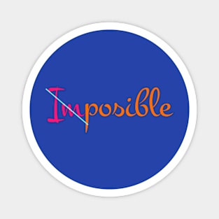 Nothing is impossible Magnet